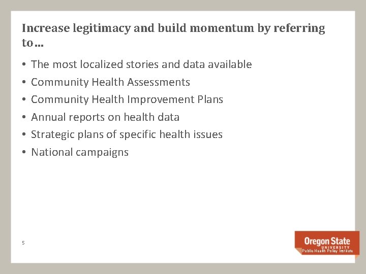 Increase legitimacy and build momentum by referring to… • • • The most localized