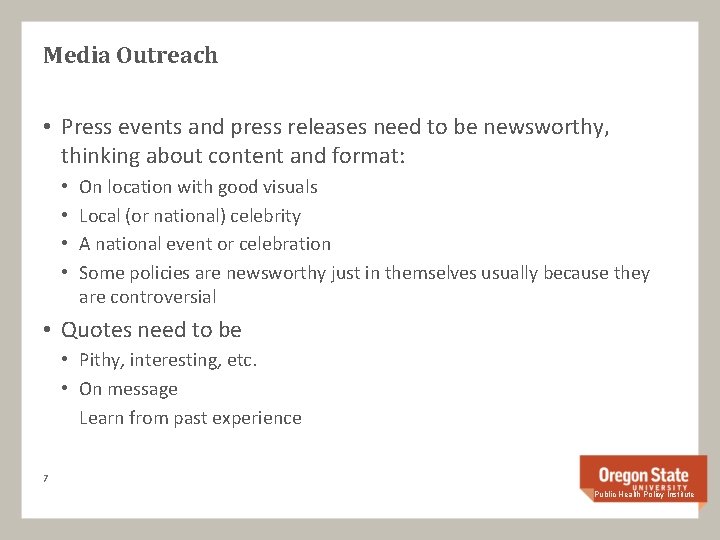 Media Outreach • Press events and press releases need to be newsworthy, thinking about