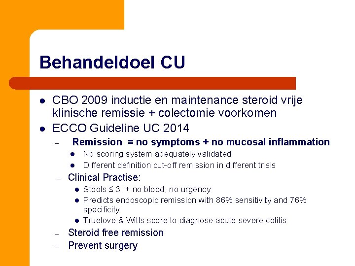 Behandeldoel CU l l CBO 2009 inductie en maintenance steroid vrije klinische remissie +