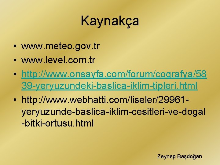 Kaynakça • www. meteo. gov. tr • www. level. com. tr • http: //www.