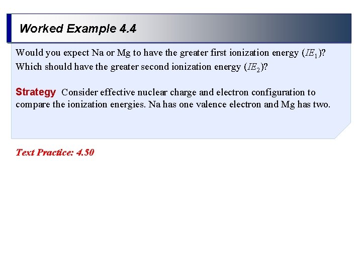 Worked Example 4. 4 Would you expect Na or Mg to have the greater