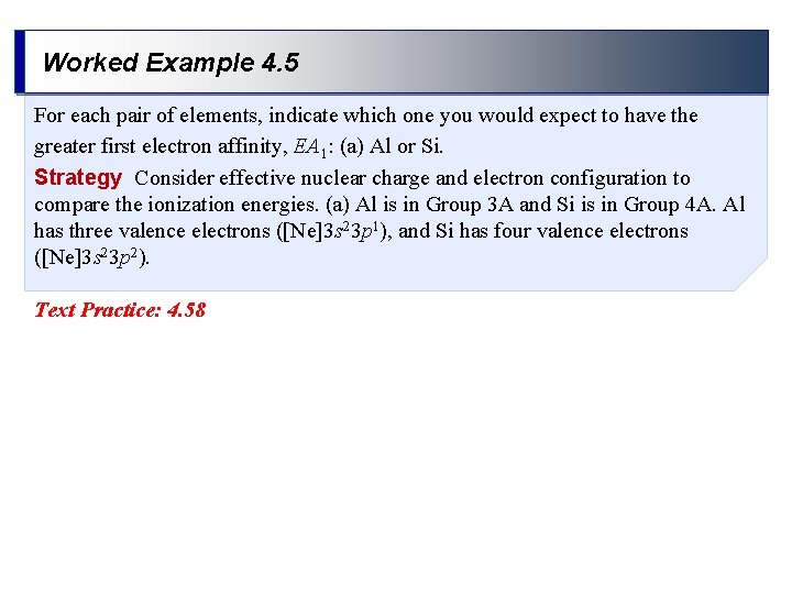 Worked Example 4. 5 For each pair of elements, indicate which one you would