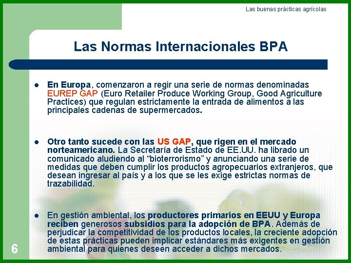 Las buenas prácticas agrícolas Las Normas Internacionales BPA 6 l En Europa, comenzaron a