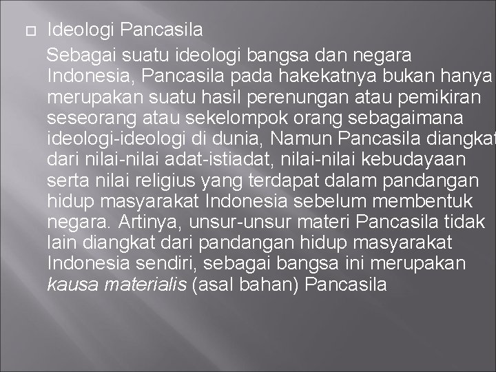  Ideologi Pancasila Sebagai suatu ideologi bangsa dan negara Indonesia, Pancasila pada hakekatnya bukan