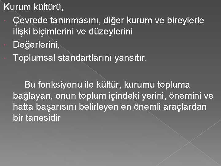 Kurum kültürü, Çevrede tanınmasını, diğer kurum ve bireylerle ilişki biçimlerini ve düzeylerini Değerlerini, Toplumsal