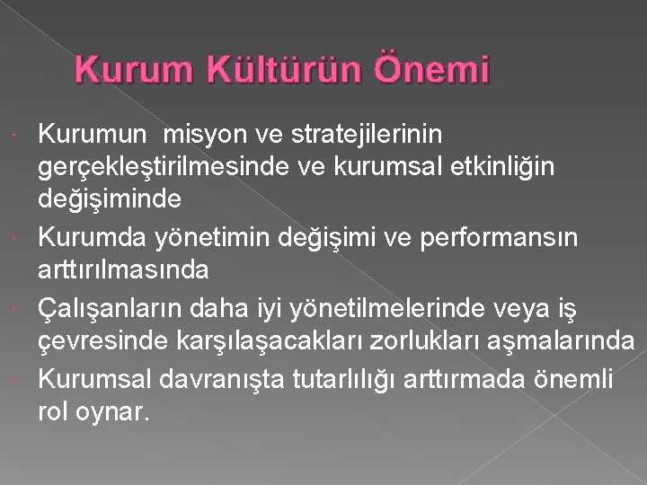 Kurum Kültürün Önemi Kurumun misyon ve stratejilerinin gerçekleştirilmesinde ve kurumsal etkinliğin değişiminde Kurumda yönetimin Kurum Kültürün Önemi Kurumun misyon ve stratejilerinin gerçekleştirilmesinde ve kurumsal etkinliğin değişiminde Kurumda yönetimin