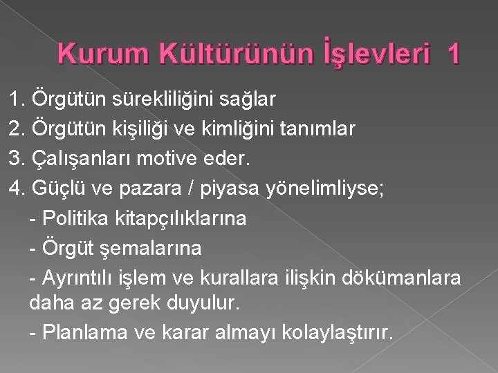 Kurum Kültürünün İşlevleri 1 1. Örgütün sürekliliğini sağlar 2. Örgütün kişiliği ve kimliğini tanımlar Kurum Kültürünün İşlevleri 1 1. Örgütün sürekliliğini sağlar 2. Örgütün kişiliği ve kimliğini tanımlar