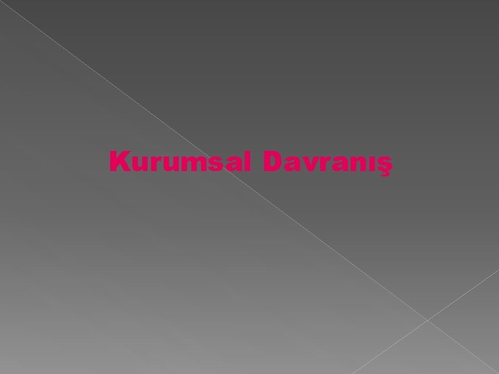 Kurumsal Davranış Kurumsal Davranış
