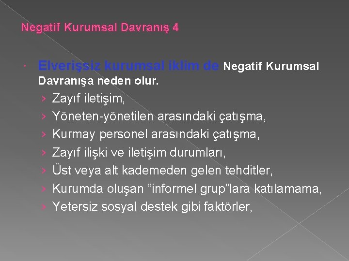 Negatif Kurumsal Davranış 4 Elverişsiz kurumsal iklim de Negatif Kurumsal Davranışa neden olur. ›