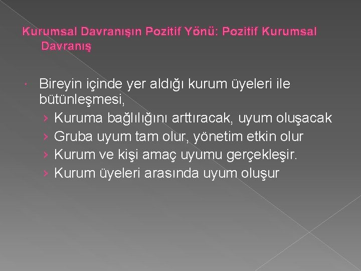 Kurumsal Davranışın Pozitif Yönü: Pozitif Kurumsal Davranış Bireyin içinde yer aldığı kurum üyeleri ile Kurumsal Davranışın Pozitif Yönü: Pozitif Kurumsal Davranış Bireyin içinde yer aldığı kurum üyeleri ile
