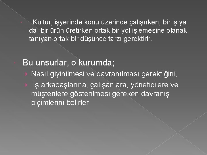 Kültür, işyerinde konu üzerinde çalışırken, bir iş ya da bir ürün üretirken ortak Kültür, işyerinde konu üzerinde çalışırken, bir iş ya da bir ürün üretirken ortak