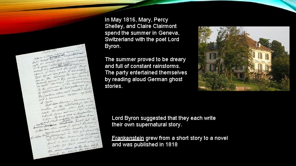 In May 1816, Mary, Percy Shelley, and Claire Clairmont spend the summer in Geneva,