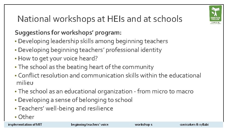 National workshops at HEIs and at schools Suggestions for workshops’ program: • Developing leadership