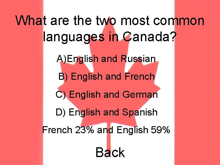What are the two most common languages in Canada? A)English and Russian B) English