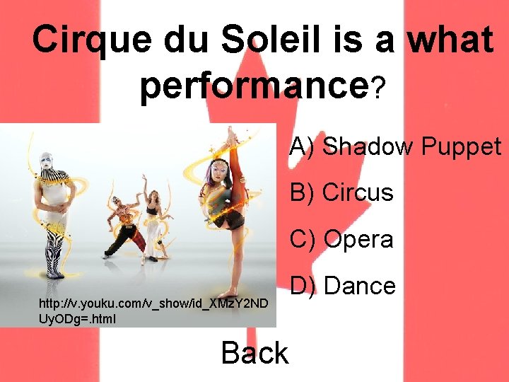 Cirque du Soleil is a what performance? A) Shadow Puppet B) Circus C) Opera