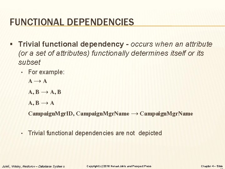 FUNCTIONAL DEPENDENCIES § Trivial functional dependency - occurs when an attribute (or a set