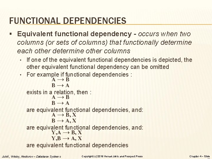 FUNCTIONAL DEPENDENCIES § Equivalent functional dependency - occurs when two columns (or sets of