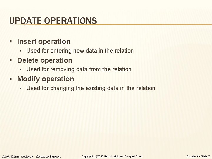 UPDATE OPERATIONS § Insert operation • Used for entering new data in the relation