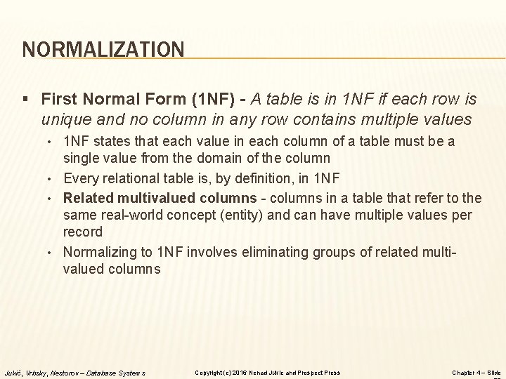 NORMALIZATION § First Normal Form (1 NF) - A table is in 1 NF