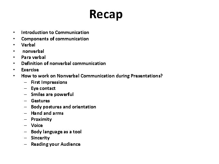 Recap • • Introduction to Communication Components of communication Verbal nonverbal Para verbal Definition