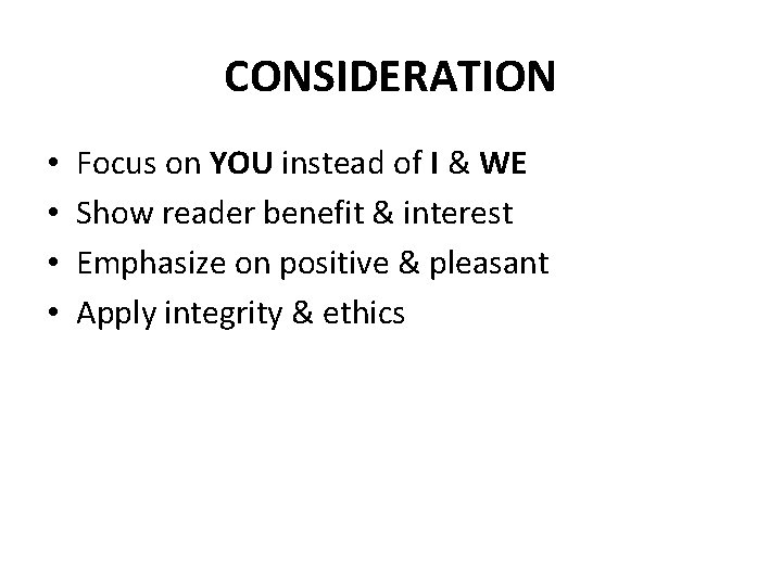CONSIDERATION • • Focus on YOU instead of I & WE Show reader benefit