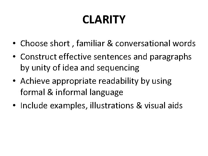 CLARITY • Choose short , familiar & conversational words • Construct effective sentences and