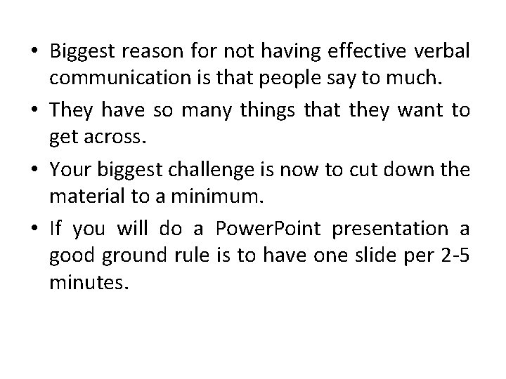  • Biggest reason for not having effective verbal communication is that people say