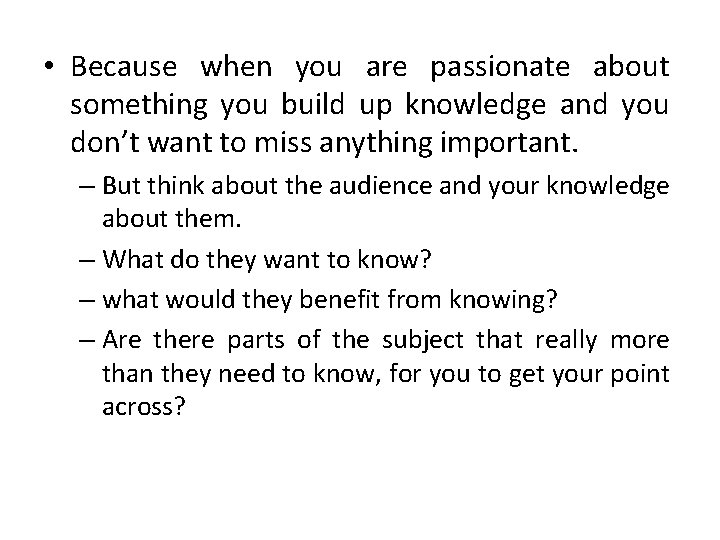  • Because when you are passionate about something you build up knowledge and