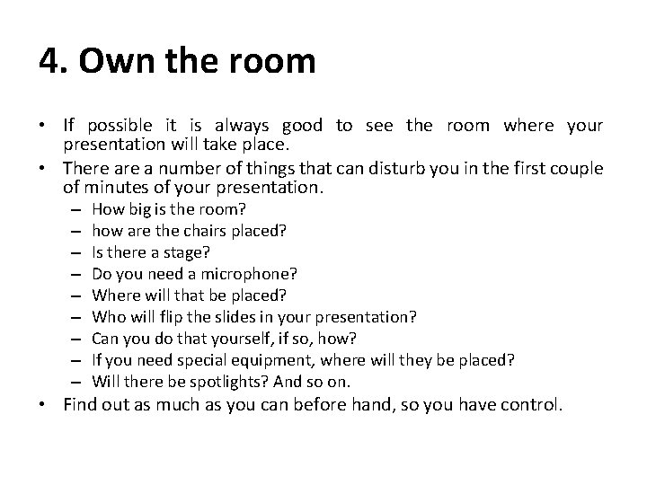 4. Own the room • If possible it is always good to see the