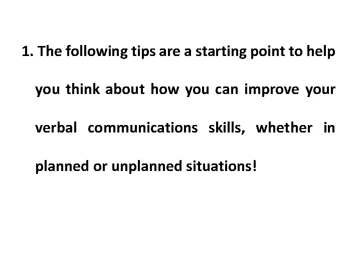 1. The following tips are a starting point to help you think about how