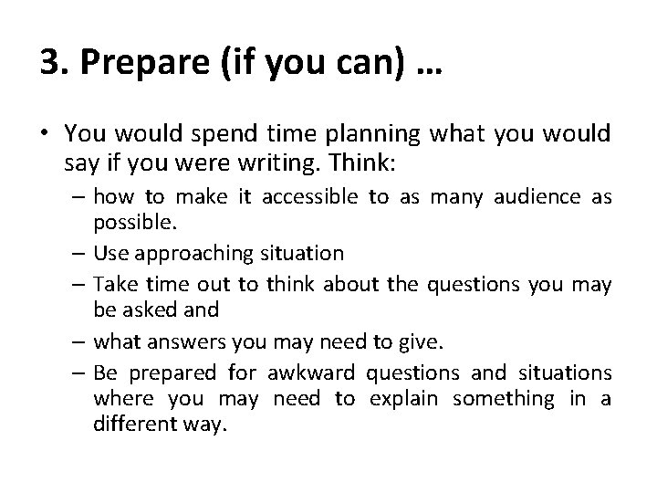 3. Prepare (if you can) … • You would spend time planning what you