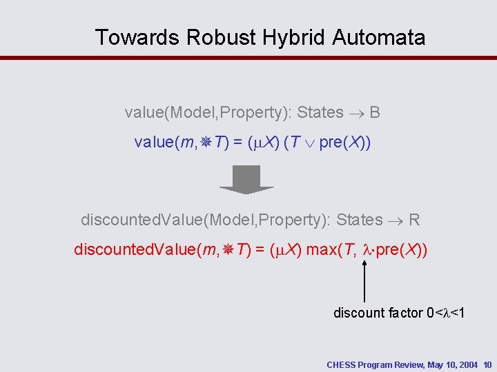 Towards Robust Hybrid Automata value(Model, Property): States B value(m, T) = ( X) (T