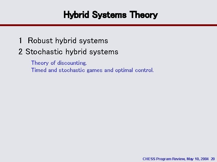 Hybrid Systems Theory 1 Robust hybrid systems 2 Stochastic hybrid systems Theory of discounting.