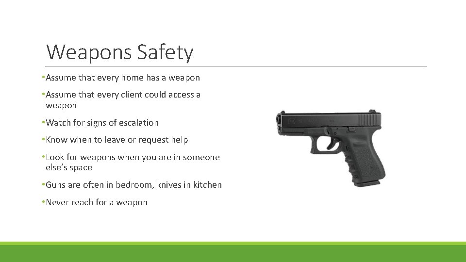 Weapons Safety • Assume that every home has a weapon • Assume that every