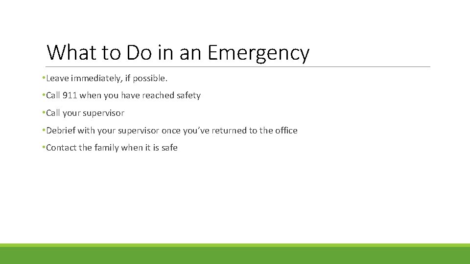 What to Do in an Emergency • Leave immediately, if possible. • Call 911