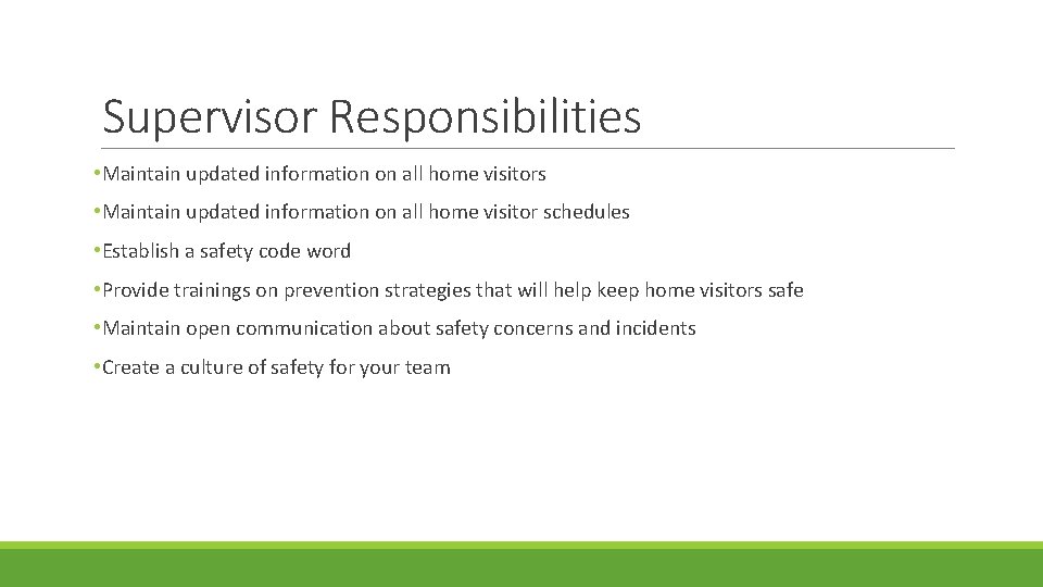 Supervisor Responsibilities • Maintain updated information on all home visitor schedules • Establish a