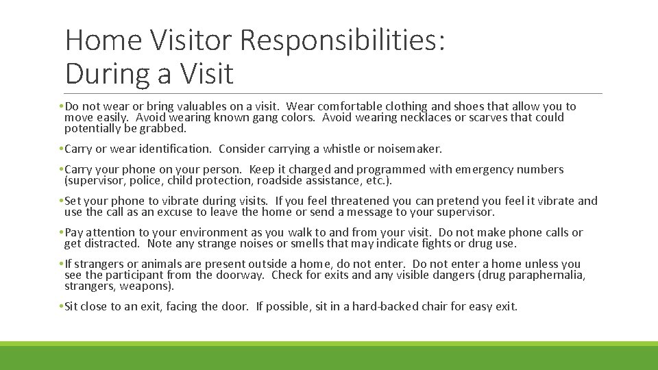 Home Visitor Responsibilities: During a Visit • Do not wear or bring valuables on