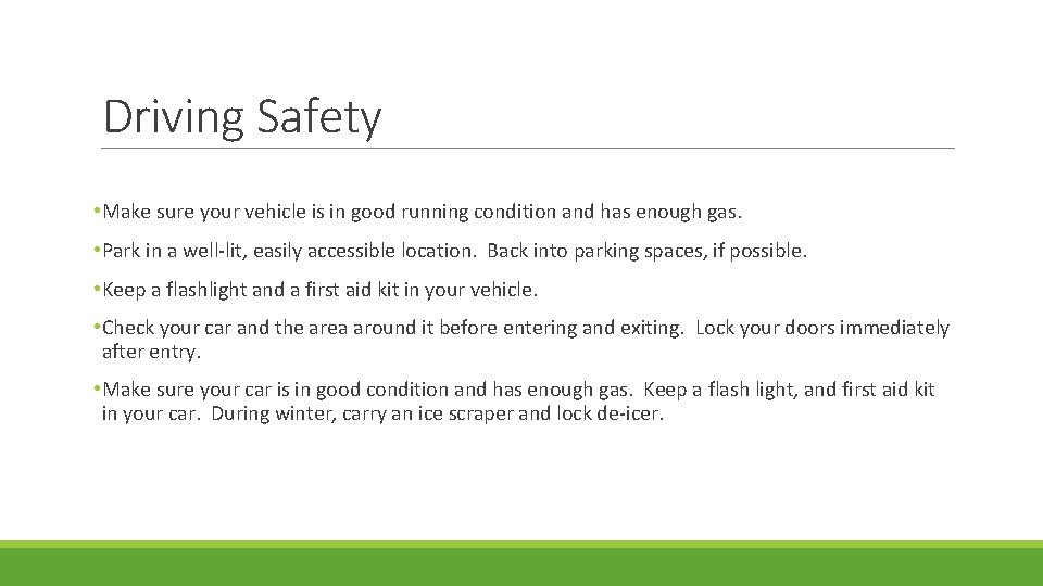 Driving Safety • Make sure your vehicle is in good running condition and has