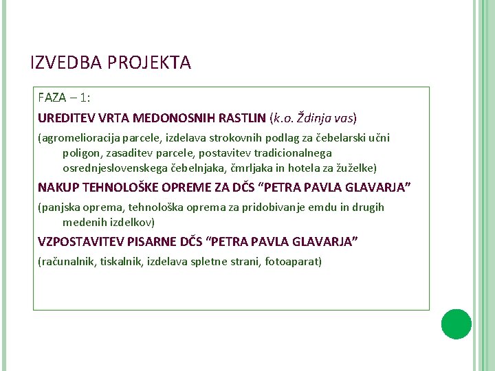 IZVEDBA PROJEKTA FAZA – 1: UREDITEV VRTA MEDONOSNIH RASTLIN (k. o. Ždinja vas) (agromelioracija