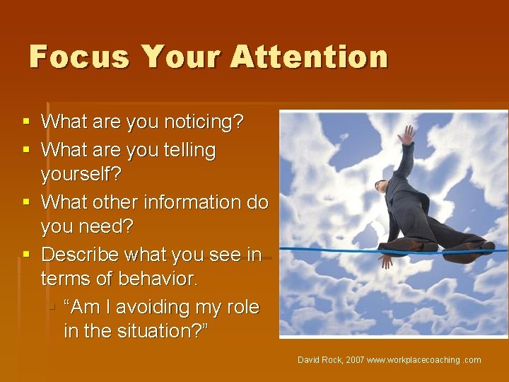 Focus Your Attention § What are you noticing? § What are you telling yourself?