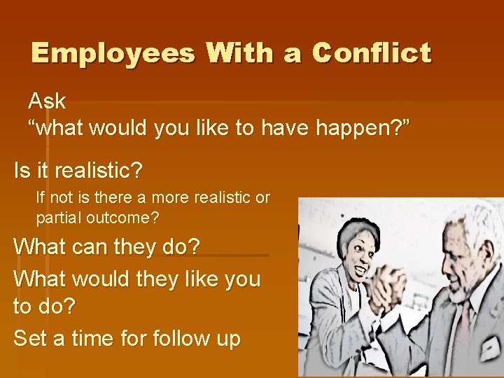 Employees With a Conflict Ask “what would you like to have happen? ” Is