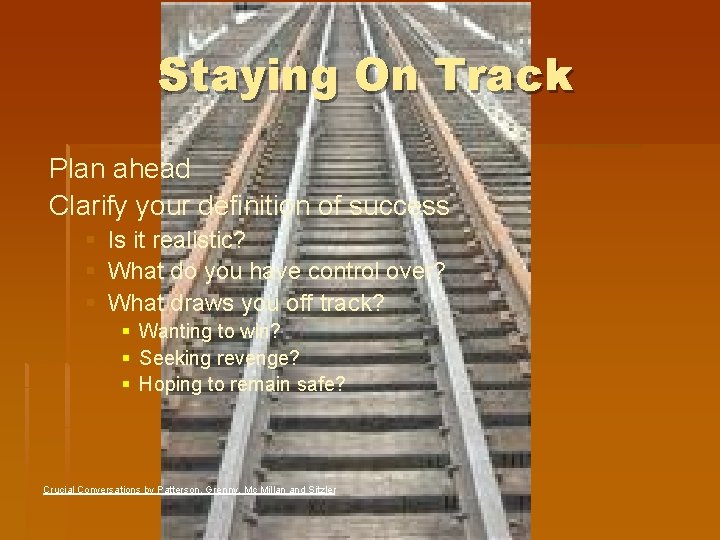 Staying On Track Plan ahead Clarify your definition of success § Is it realistic?