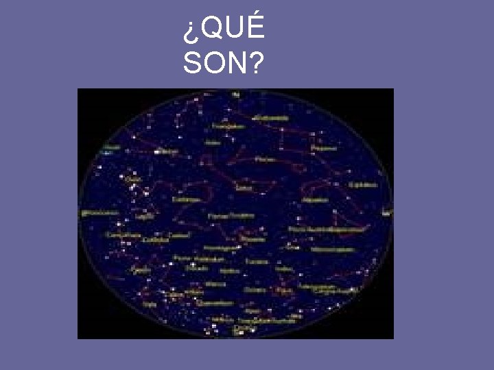 ¿QUÉ SON? 