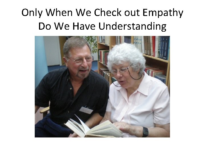 Only When We Check out Empathy Do We Have Understanding 