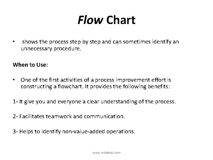 Flow Chart • shows the process step by step and can sometimes identify an