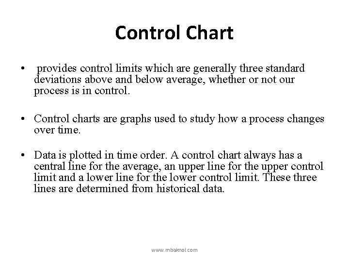 Control Chart • provides control limits which are generally three standard deviations above and