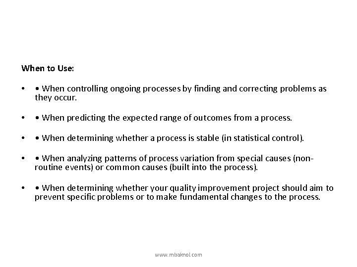 When to Use: • • When controlling ongoing processes by finding and correcting problems