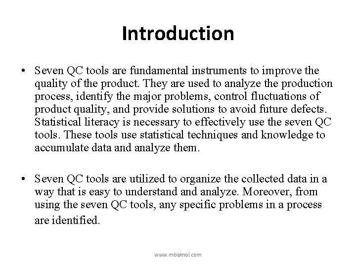 Introduction • Seven QC tools are fundamental instruments to improve the quality of the