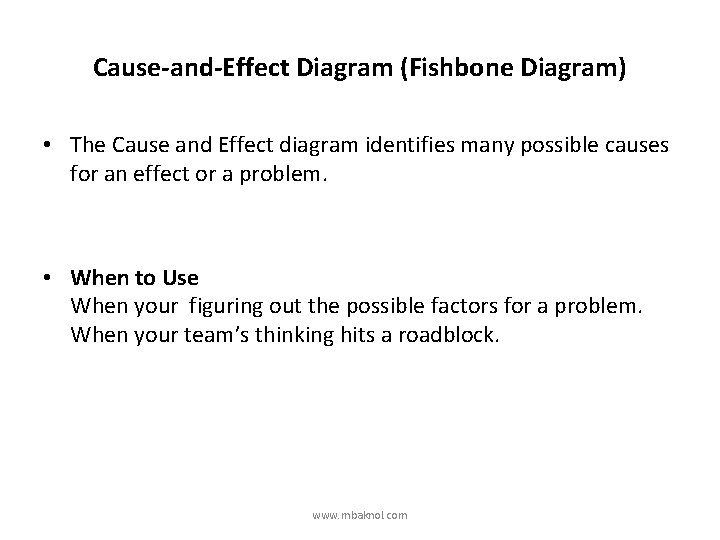 Cause-and-Effect Diagram (Fishbone Diagram) • The Cause and Effect diagram identifies many possible causes