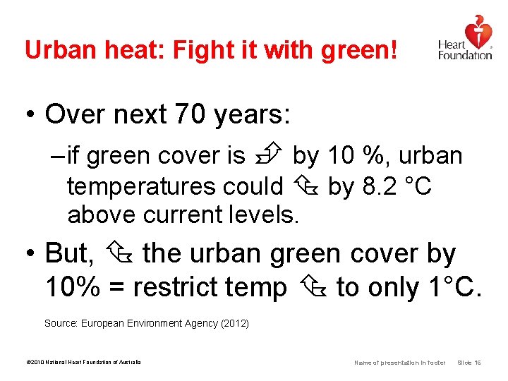 Urban heat: Fight it with green! • Over next 70 years: – if green
